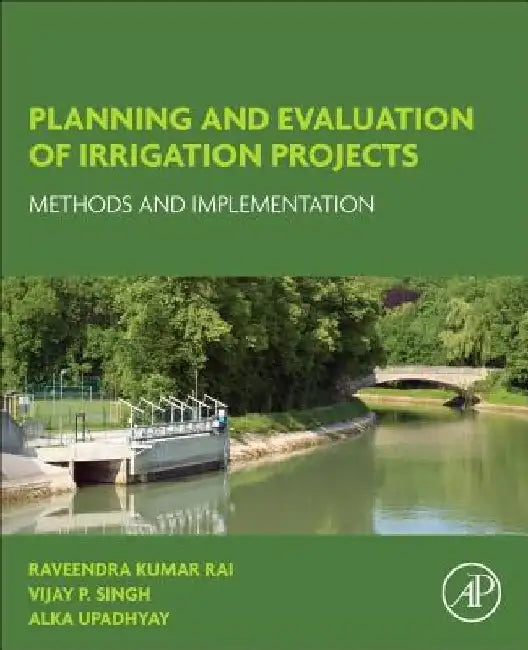 Planning and Evaluation of Irrigation Projects: Methods and Implementation by Raveendra Kumar Rai