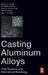 Casting Aluminum Alloys: Their Physical and Mechanical Metallurgy by Glazoff, Michael V