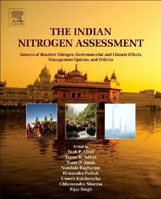 The Indian Nitrogen Assessment: Sources of Reactive Nitrogen, Environmental and Climate Effects, Management Options, and Policies by Yash P. Abrol