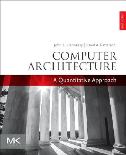 Computer Architecture: A Quantitative Approach by John L. Hennessy