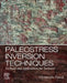 Paleostress Inversion Techniques: Methods and Applications for Tectonics by Christophe Pascal