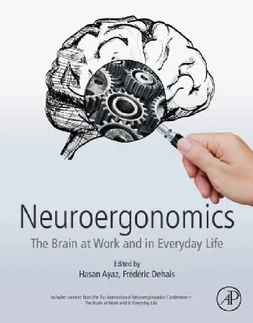 Neuroergonomics: The Brain at Work and in Everyday Life by Hasan Ayaz