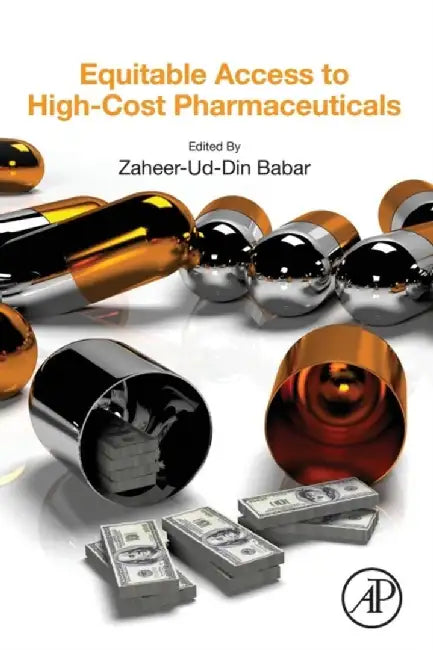 Equitable Access to High-Cost Pharmaceuticals: 1ed: by Babar Zaheer-Ud-Din