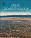 Urban Geomorphology: Landforms and Processes in Cities by Mary J. Thornbush
