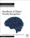 Handbook of Object Novelty Recognition: 1ed by Ennaceur Abdel