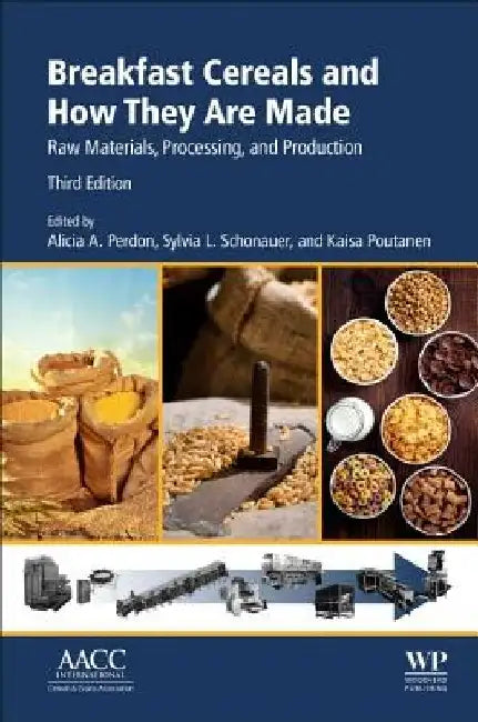 Breakfast Cereals and How They Are Made: Raw Materials, Processing, and Production by Alicia A. Perdon