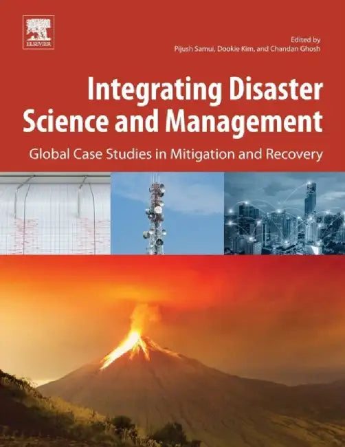 Integrating Disaster Science and Management: Global Case Studies in Mitigation and Recovery by Samui Pijush