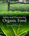 Safety and Practice for Organic Food by Biswas Debabrata