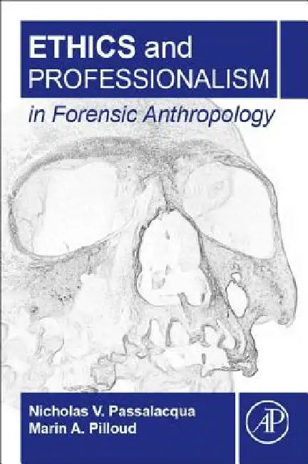 Ethics and Professionalism in Forensic Anthropology by Nicholas V. Passalacqua