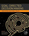 Goal-Directed Decision Making: Computations and Neural Circuits by Richard W. Morris