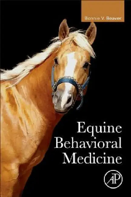 Equine Behavioral Medicine by Bonnie V. Beaver