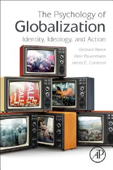 The Psychology of Globalization: Identity, Ideology, and Action by Gerhard Reese