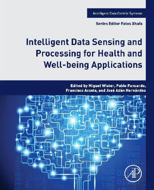 Intelligent Data Sensing and Processing for Health and Well-being Applications by Ovando, Garcia, Acosta Escalante , Hernandez Nolasco