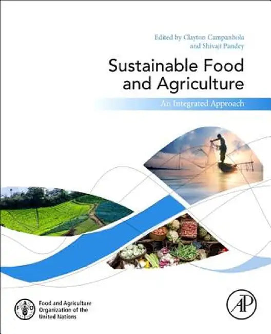 Sustainable Food and Agriculture: An Integrated Approach by Campanhola Clayton