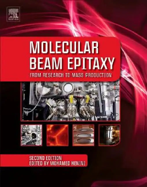 Molecular Beam Epitaxy: From Research to Mass Production by Mohamed Henini