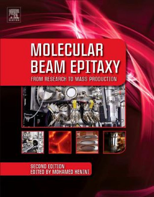 Molecular Beam Epitaxy: From Research to Mass Production by Mohamed Henini