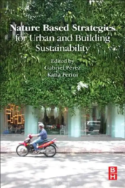 Nature Based Strategies for Urban and Building Sustainability by Gabriel Perez