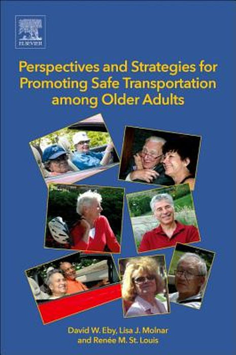 Promoting Safe Transportation Among Older Adults: Perspectives and Strategies 1ed by Eby David