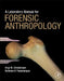 A Laboratory Manual for Forensic Anthropology by Angi M. Christensen