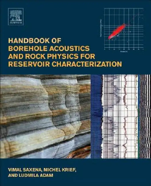 Handbook of Borehole Acoustics and Rock Physics for Reservoir Characterization by Vimal Saxena