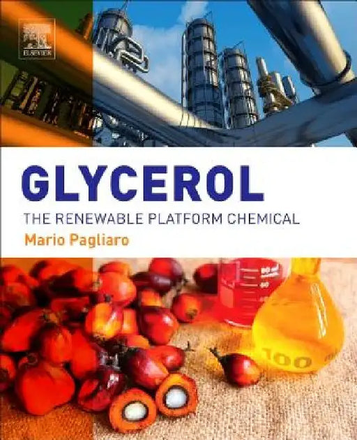 Glycerol: The Renewable Platform Chemical by Mario Pagliaro