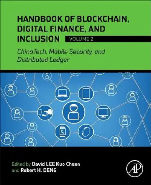 Handbook of Blockchain, Digital Finance, and Inclusion, ChinaTech, Mobile Security, and Distributed Ledger by David Lee Kuo Chuen