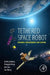 Tethered Space Robot: Dynamics, Measurement, and Control by Panfeng Huang