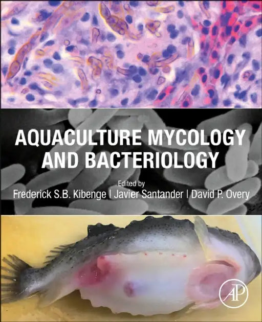 Aquaculture Mycology and Bacteriology by Frederick S. B. Kibenge, Javier Santander, David P. Overy