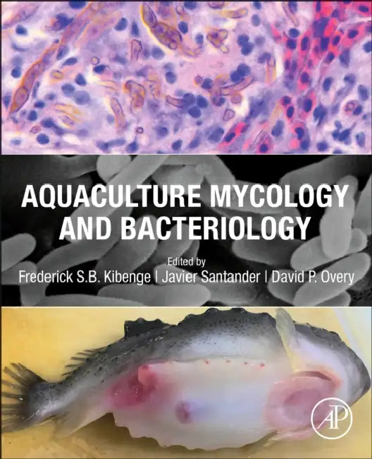 Aquaculture Mycology and Bacteriology by Frederick S. B. Kibenge, Javier Santander, David P. Overy