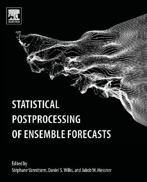 Statistical Postprocessing of Ensemble Forecasts by Vannitsem, Wilks , Messner