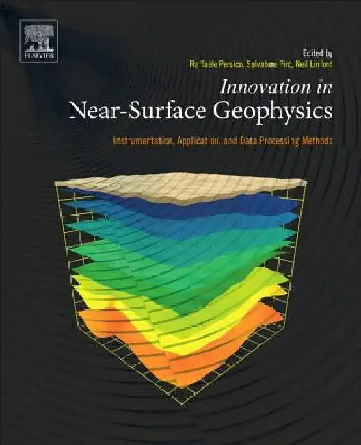 Innovation in Near-Surface Geophysics: Instrumentation, Application, and Data Processing Methods by Raffaele Persico