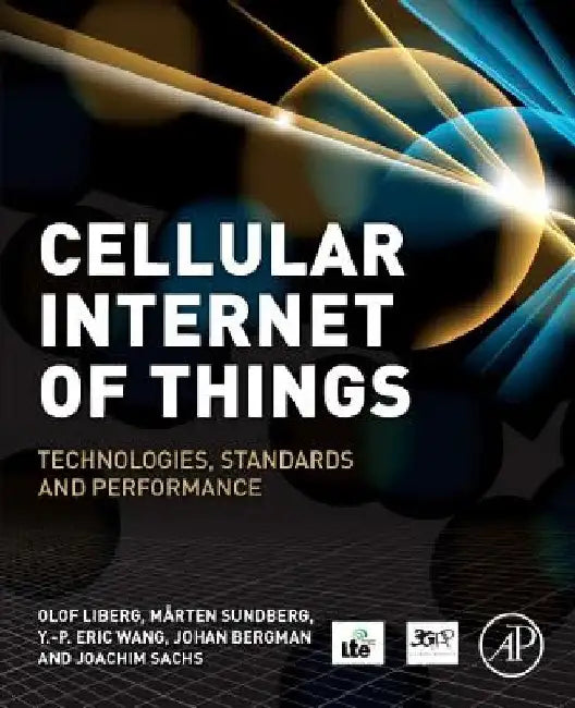Cellular Internet of Things: Technologies, Standards, and Performance by Olof Liberg