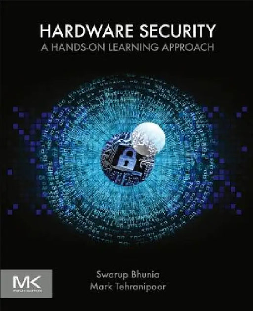 Hardware Security: A Hands-On Learning Approach by Swarup Bhunia