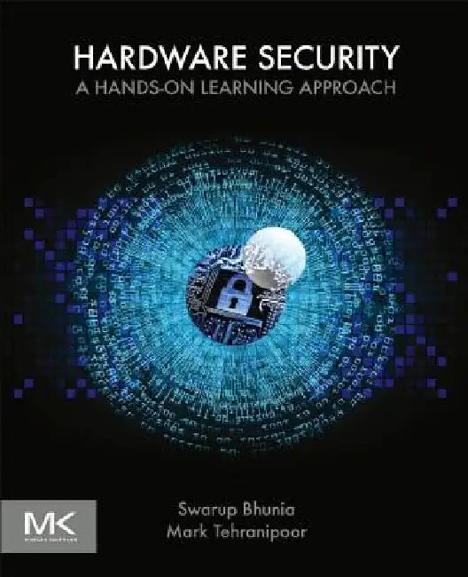 Hardware Security: A Hands-On Learning Approach by Swarup Bhunia