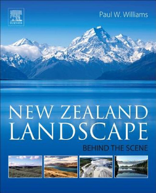 New Zealand Landscape: Behind the Scene by Paul Williams
