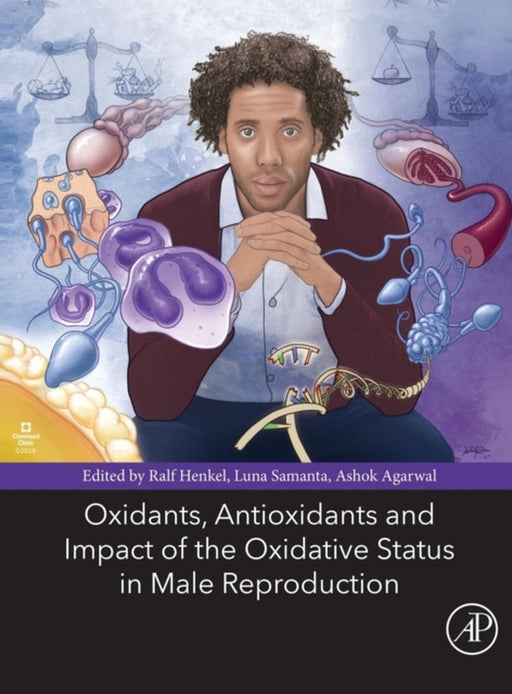 Oxidants Antioxidants and Impact of the Oxidative Status in Male: Reproduction: 1ed by Henkel Ralf