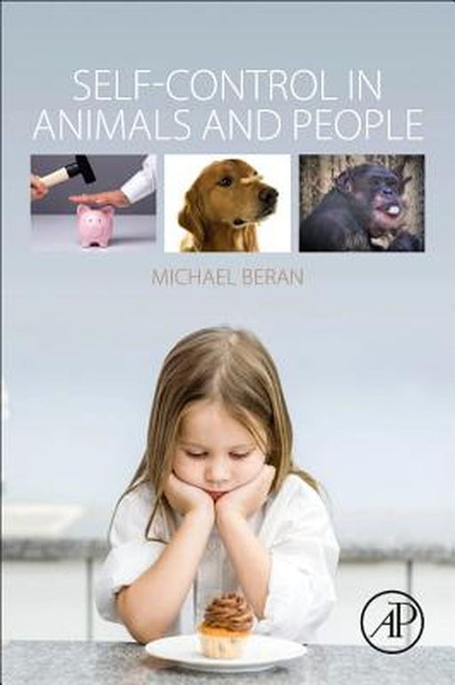 Self-Control in Animals and People: 1ed: by Beran Michael