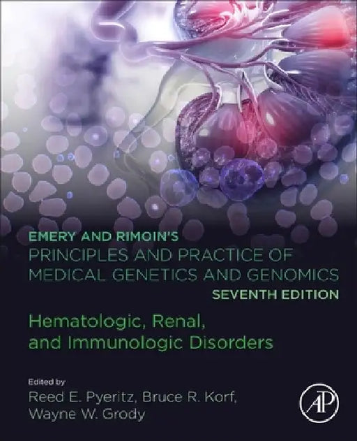 Emery and Rimoin's Principles and Practice of Medical Genetics and Genomics: Hematologic, Immunologic, and Endocrinologic Disorders by Reed E. Pyeritz