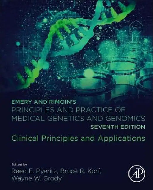 Emery and Rimoin’s Principles and Practice of Medical Genetics and Genomics: Clinical Principles and Applications by Reed E. Pyeritz