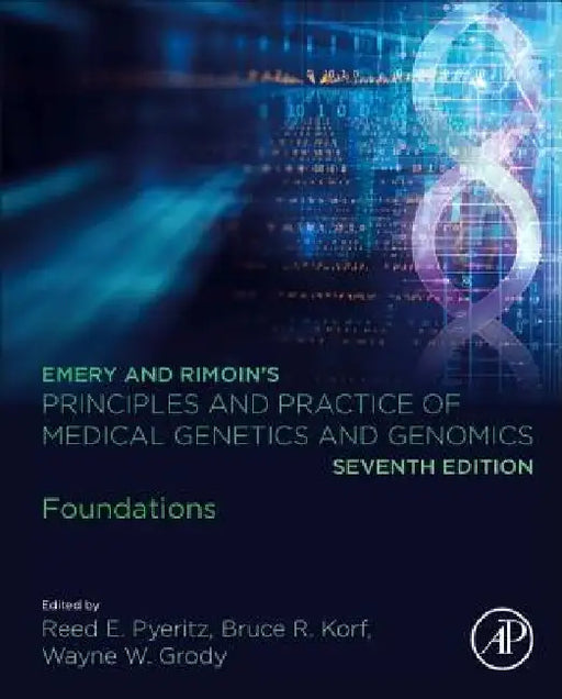 Emery and Rimoin’s Principles and Practice of Medical Genetics and Genomics: Foundations by Reed E. Pyeritz