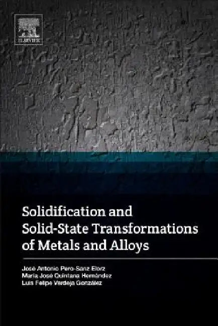 Solidification and Solid-State Transformations of Metals and Alloys by Maria Jose Quintana Hernandez