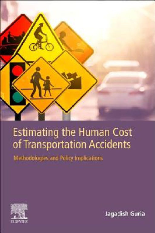 Estimating the Human Cost of Transportation Accidents: Methodologies and Policy Implications by Jagadish Guria