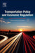 Transportation Policy and Economic Regulation: Essays in Honor of Theodore Keeler by James Bitzan