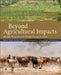 Beyond Agricultural Impacts: Multiple Perspectives on Climate Change and Agriculture in Africa by Nkulumo Zinyengere