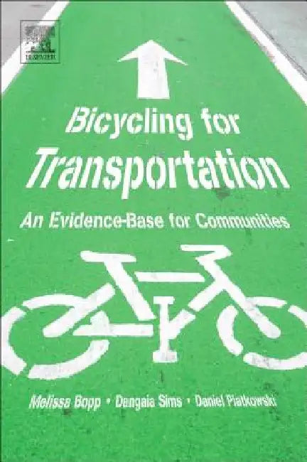 Bicycling for Transportation: An Evidence-Base for Communities by Melissa Bopp