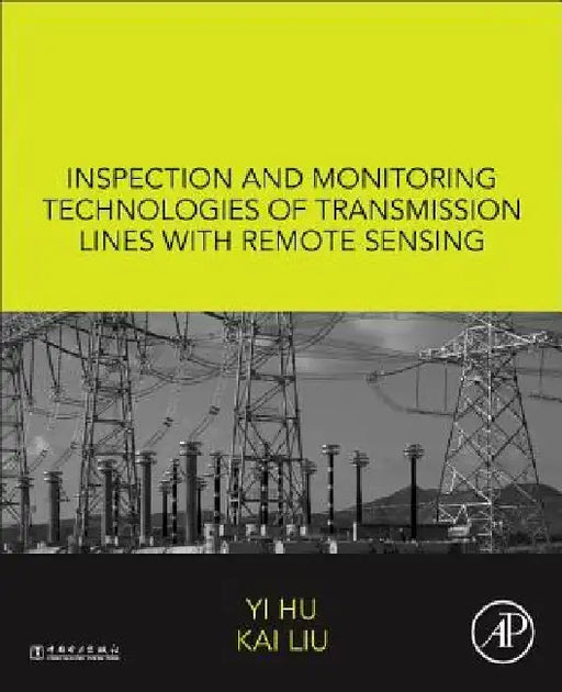Inspection and Monitoring Technologies of Transmission Lines with Remote Sensing by Yi Hu