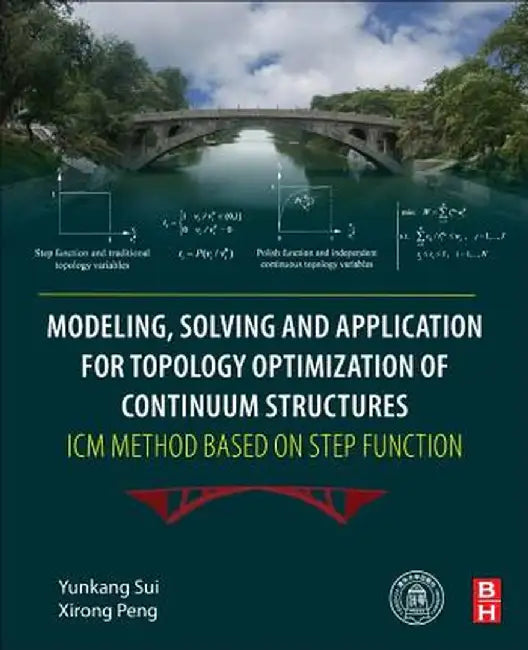 Modelling, Solving and Application for Topology Optimization of Continuum Structures: ICM Method Based on Step Function by Yunkang Sui, Xirong Peng
