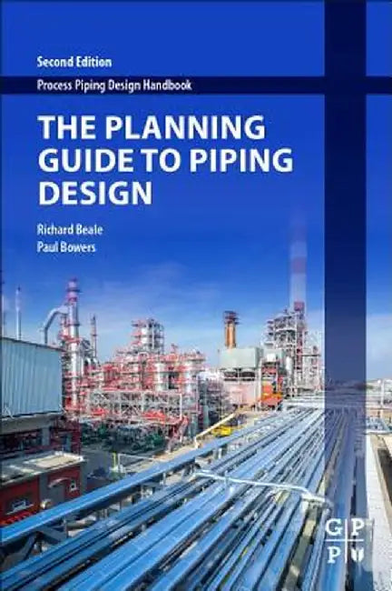 The Planning Guide to Piping Design by Richard Beale, Paul Bowers