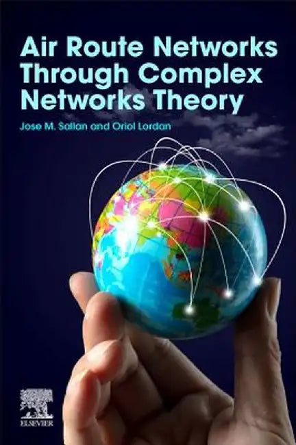Air Route Networks Through Complex Networks Theory: 1ed by Sallan Jose