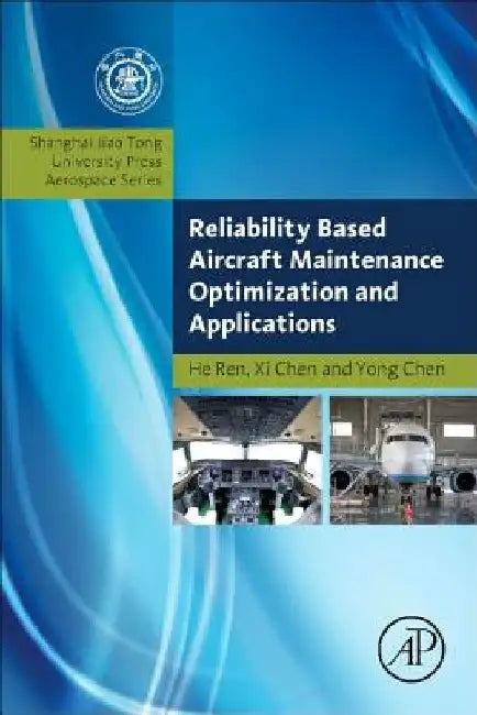 Reliability Based Aircraft Maintenance Optimization and Applications by He Ren